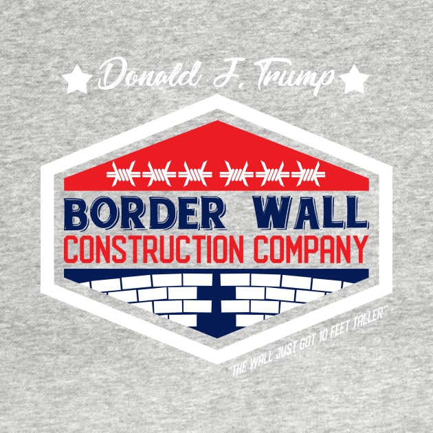 Border Wall Construction Company USA Trump funny Gift by biNutz